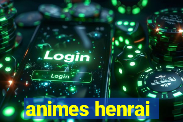 animes henrai